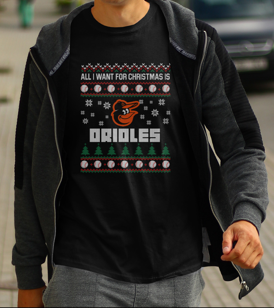 All I Want For Christmas Is Orioles Ugly Sweater Baltimore Orioles Fans T-Shirt