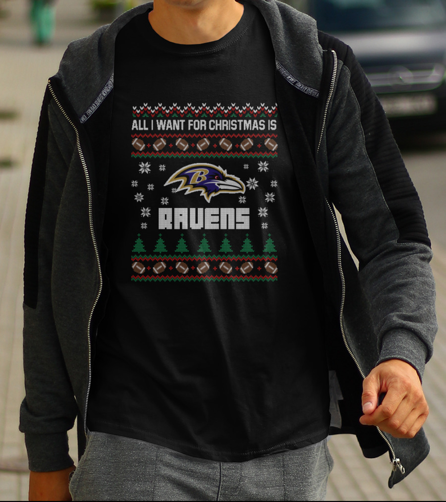 All I Want For Christmas Is Ravens Ugly Christmas Baltimore Ravens Fans T-Shirt