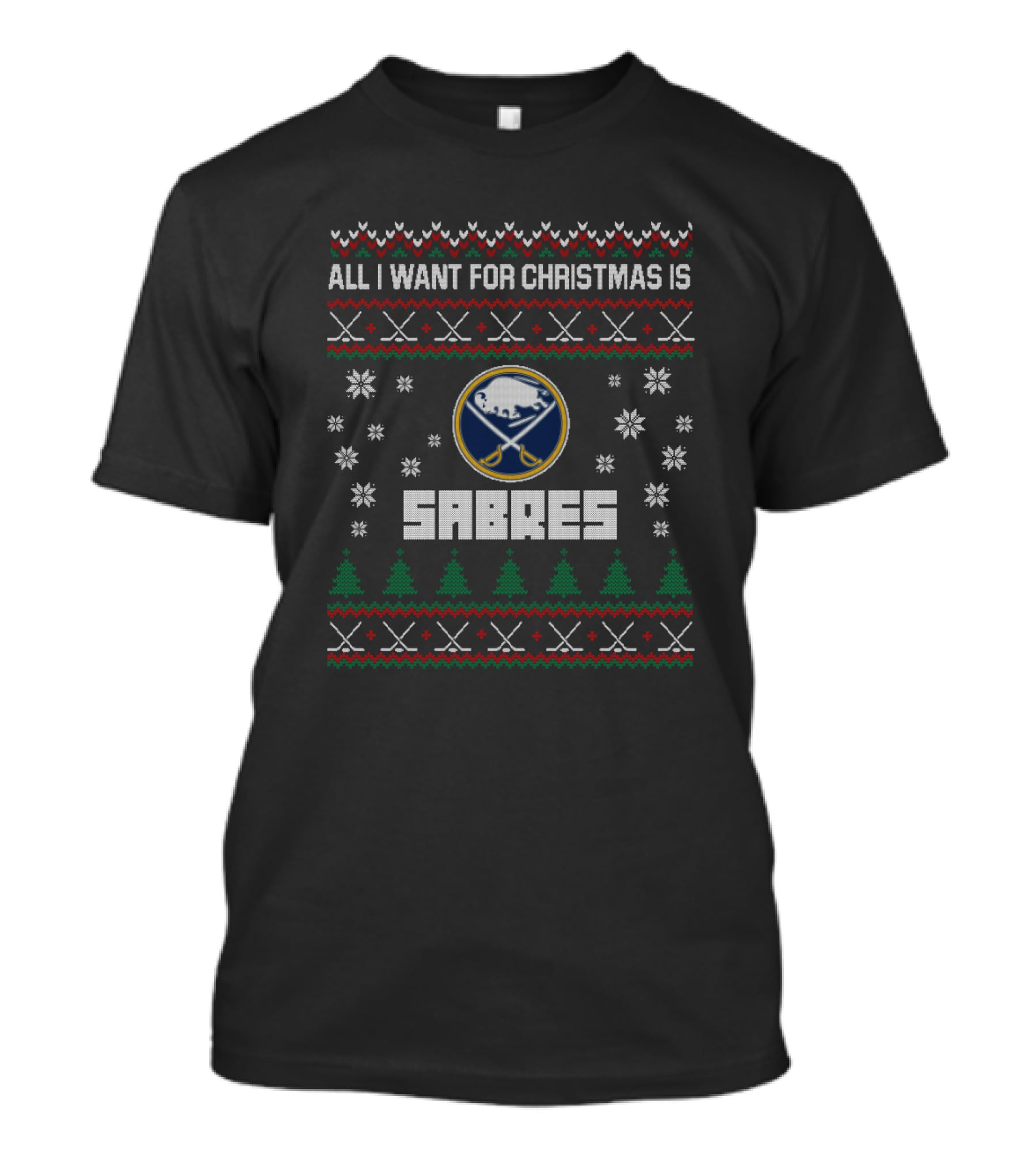 All I Want For Christmas Is Sabres Ugly Sweater Buffalo Sabres Fans Holiday T-Shirt