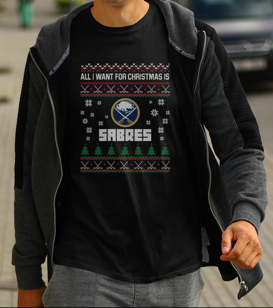All I Want For Christmas Is Sabres Ugly Sweater Buffalo Sabres Fans Holiday T-Shirt