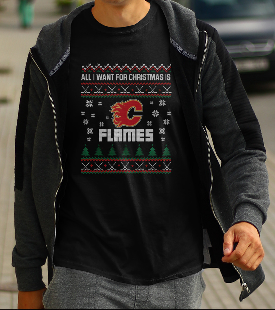 All I Want For Christmas Is Calgary Flames Fans Holiday T-Shirt