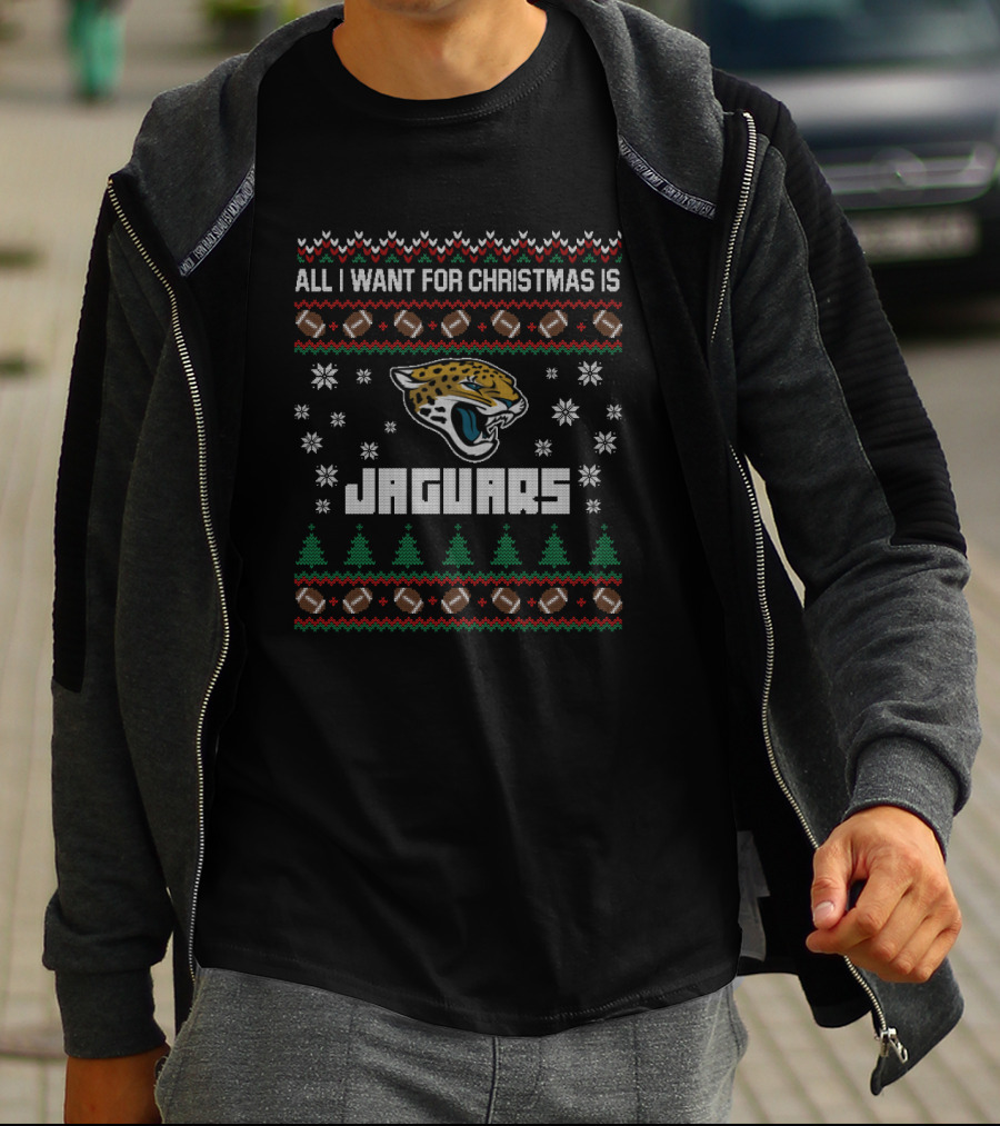 All I Want For Christmas Is Jaguars Ugly Christmas Sweater Football Theme T-Shirt