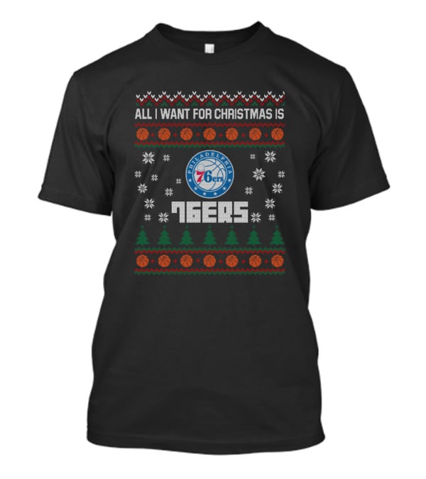 All I Want For Christmas Is Philadelphia 76ers Basketball Festive Ugly Sweater Style T-Shirt