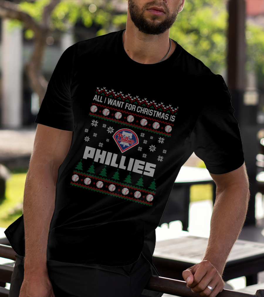 All I Want For Christmas Is Phillies Ugly Christmas Philadelphia Phillies Fan T-Shirt