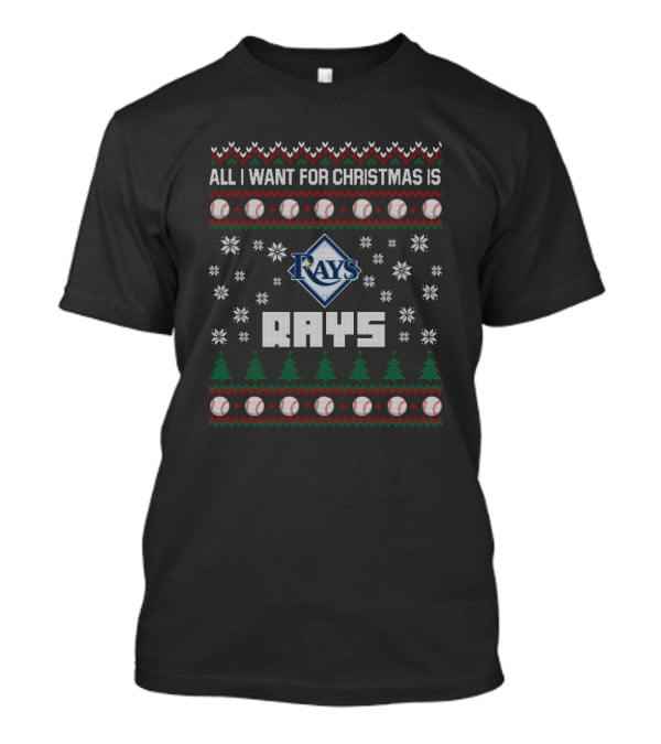 All I Want For Christmas Is Rays Tampa Bay Fans Ugly T-Shirt