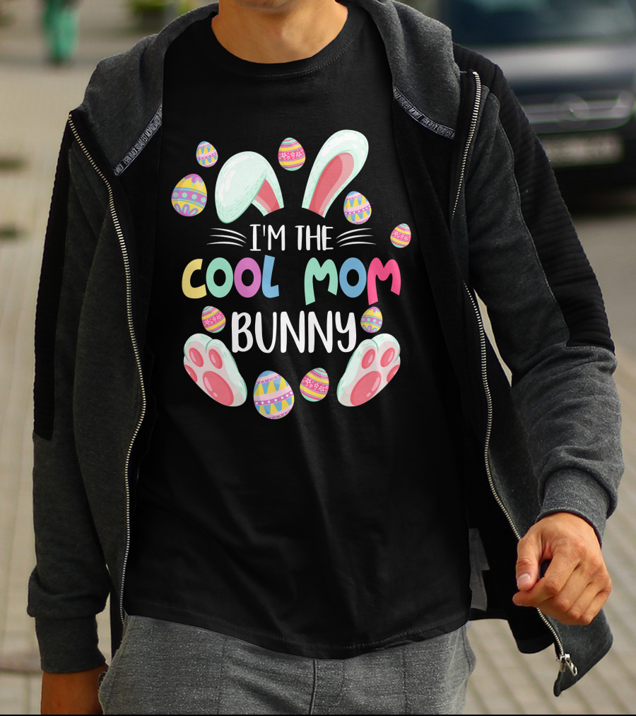 I'm The Cool Mom Bunny Easter Egg Fun T-Shirt