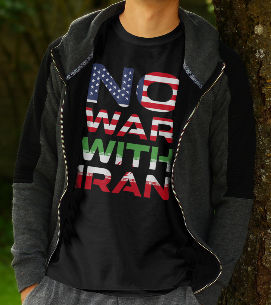 No War With Iran American Iranian Peace Not War Stop Wars T-Shirt