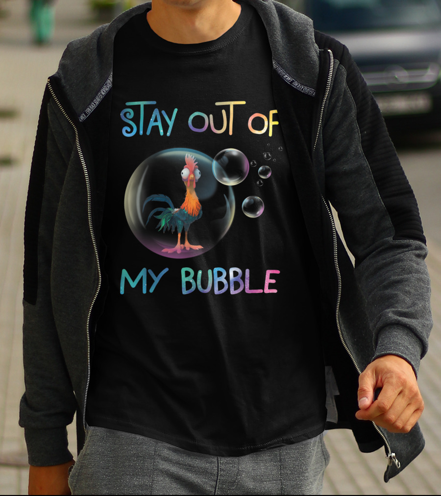 Stay Out Of My Bubble Chicken Lover Humor T-Shirt