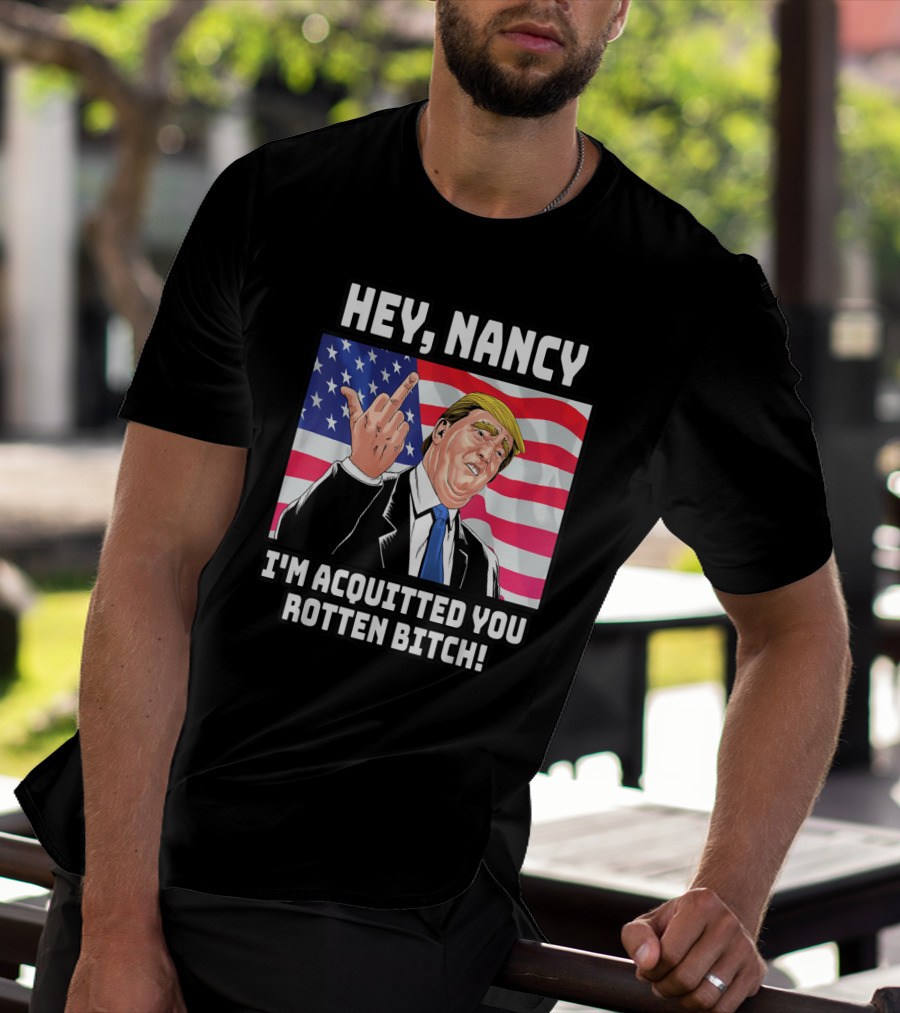 Hey Nancy I'm Acquitted You Rotten Bitch Flag Background T-Shirt