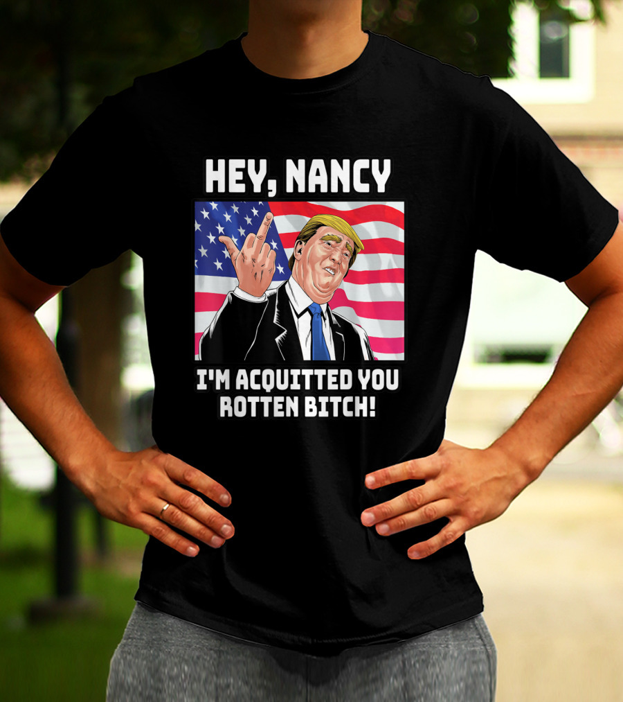 Hey Nancy I'm Acquitted You Rotten Bitch Flag Background T-Shirt