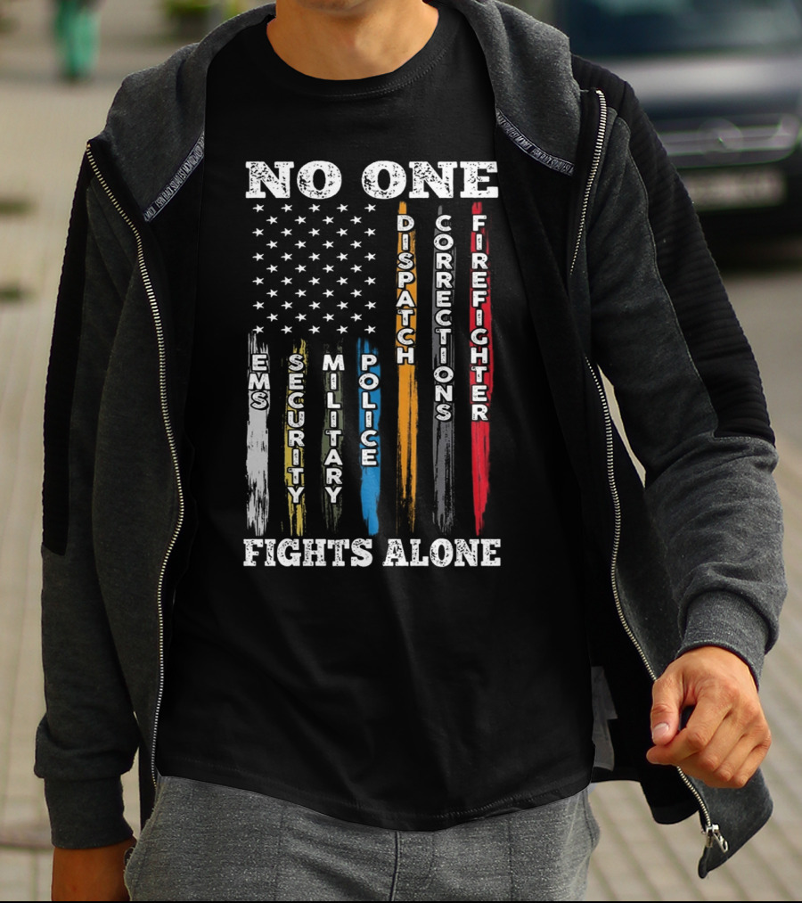 No One Fights Alone EMS Security Military Police Dispatch Corrections Firefighter T-Shirt