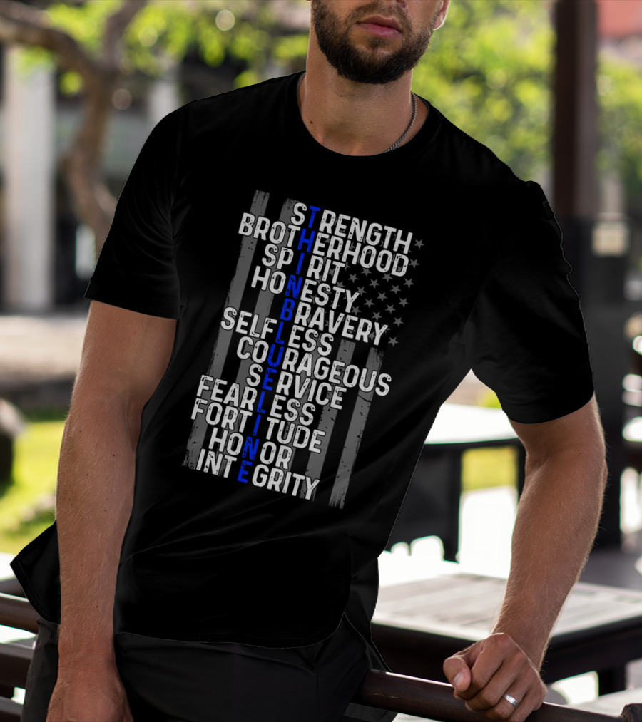 Strength Brotherhood Spirit Honesty Bravery Selfless Courageous Service Fearless Fortitude Honor Integrity Thin Blue Line T-Shirt
