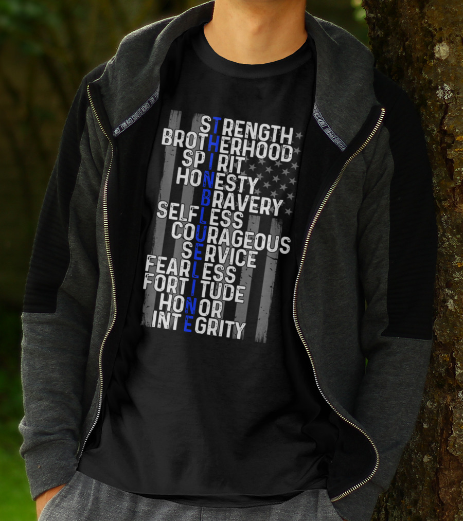 Strength Brotherhood Spirit Honesty Bravery Selfless Courageous Service Fearless Fortitude Honor Integrity Thin Blue Line T-Shirt