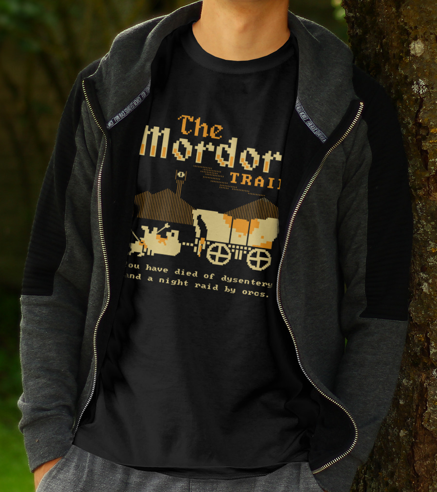The Mordor Trail You Have Died Of Dysentery And A Night Raid By Orcs T-Shirt
