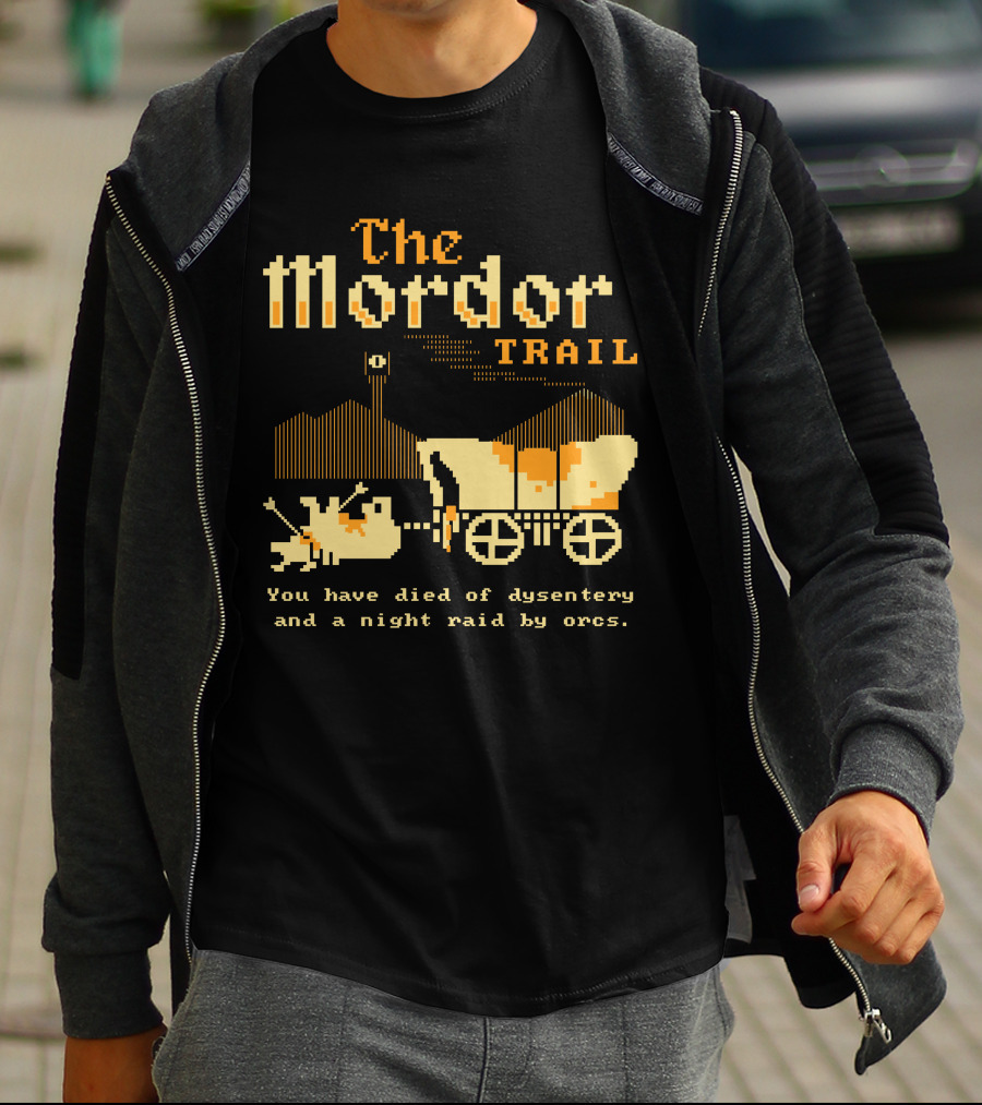 The Mordor Trail You Have Died Of Dysentery And A Night Raid By Orcs T-Shirt
