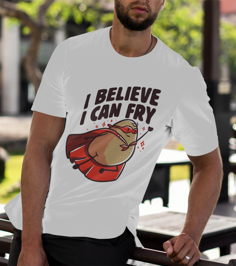 I Believe I Can Fry Potato Superhero T-Shirt