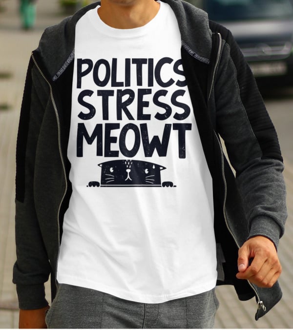 Politics Stress Meowt Cat Peeking Out T-Shirt