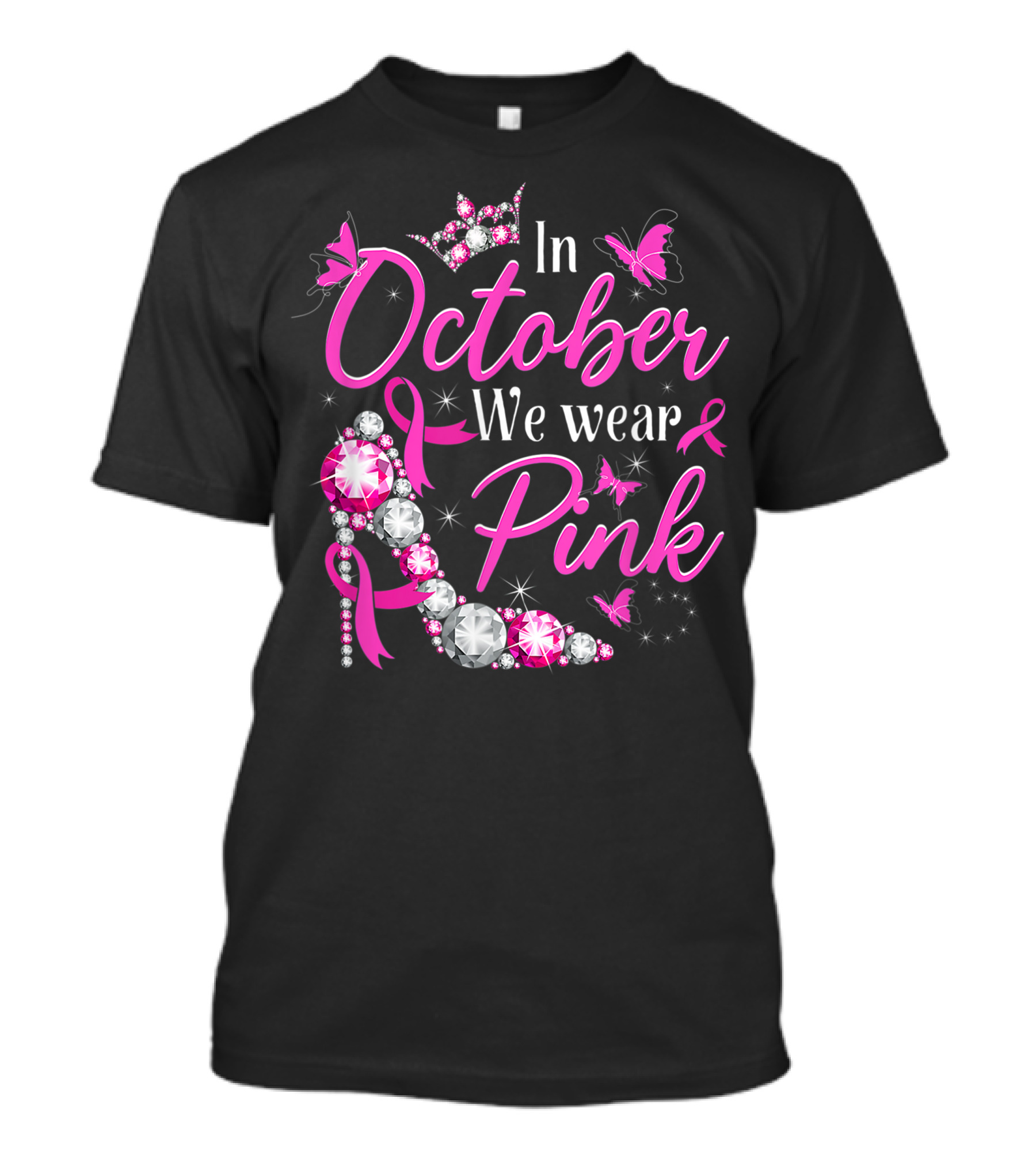 In October We Wear Pink Breast Cancer Awareness Rhinestone Crown Ribbon Butterflies T-Shirt