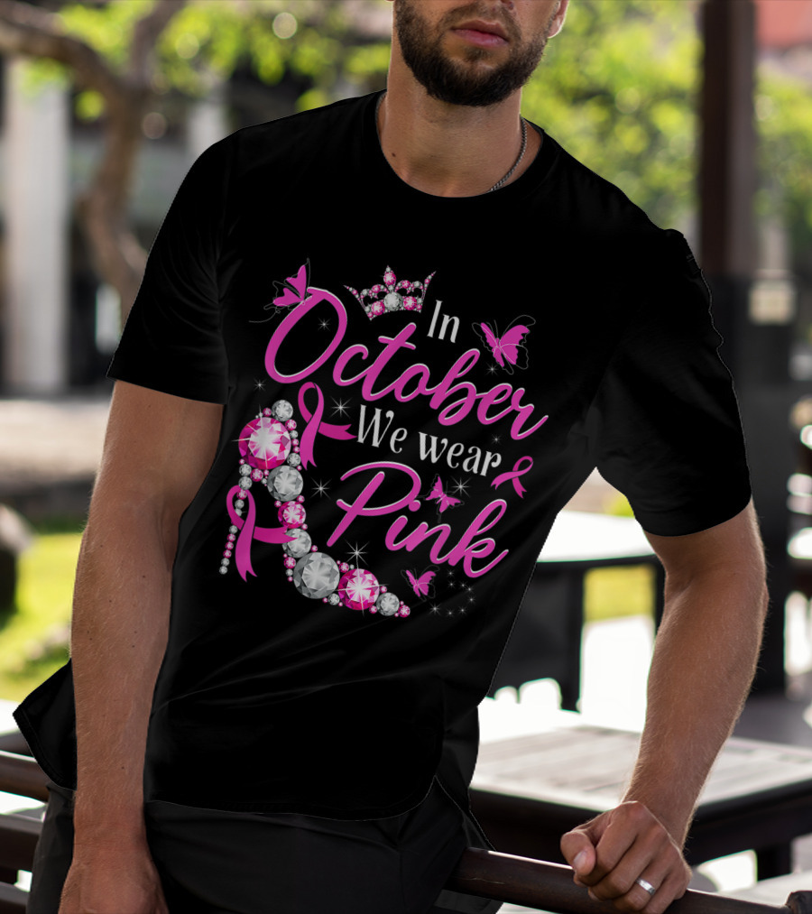 In October We Wear Pink Breast Cancer Awareness Rhinestone Crown Ribbon Butterflies T-Shirt