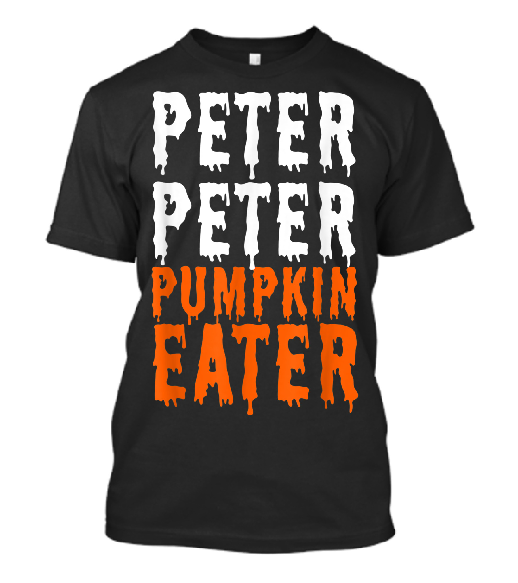 Peter Peter Pumpkin Eater Dripping Halloween Font T-Shirt