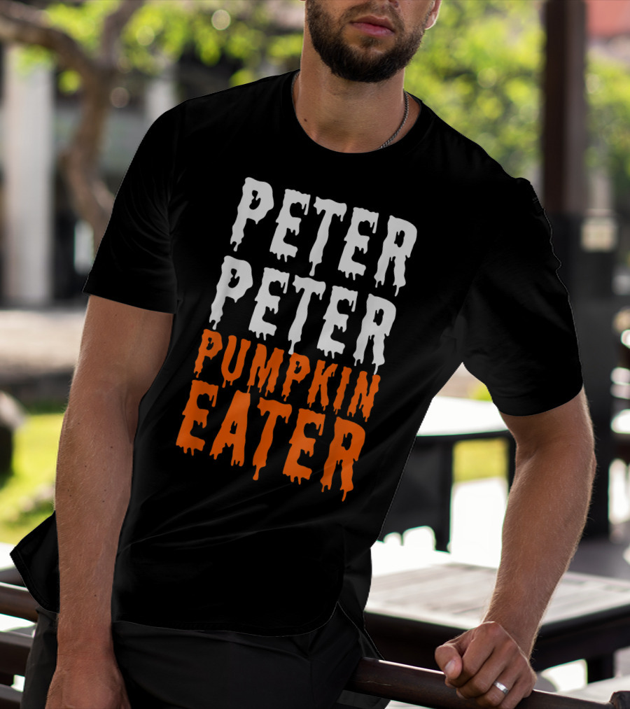 Peter Peter Pumpkin Eater Dripping Halloween Font T-Shirt