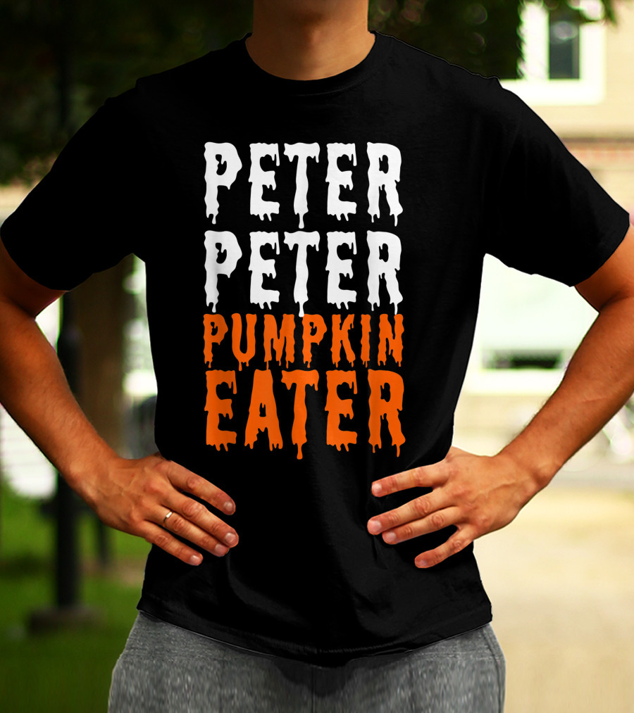 Peter Peter Pumpkin Eater Dripping Halloween Font T-Shirt