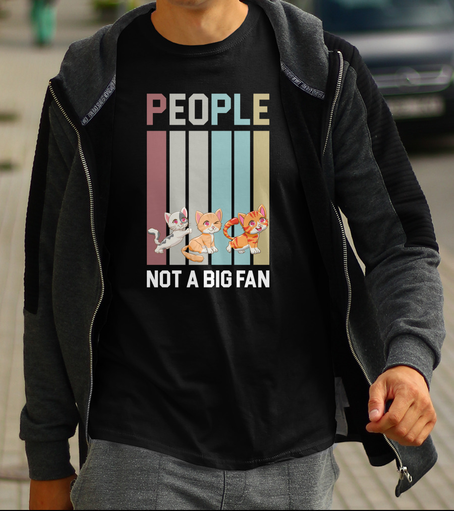 PEOPLE NOT A BIG FAN CAT CAT CAT T-Shirt