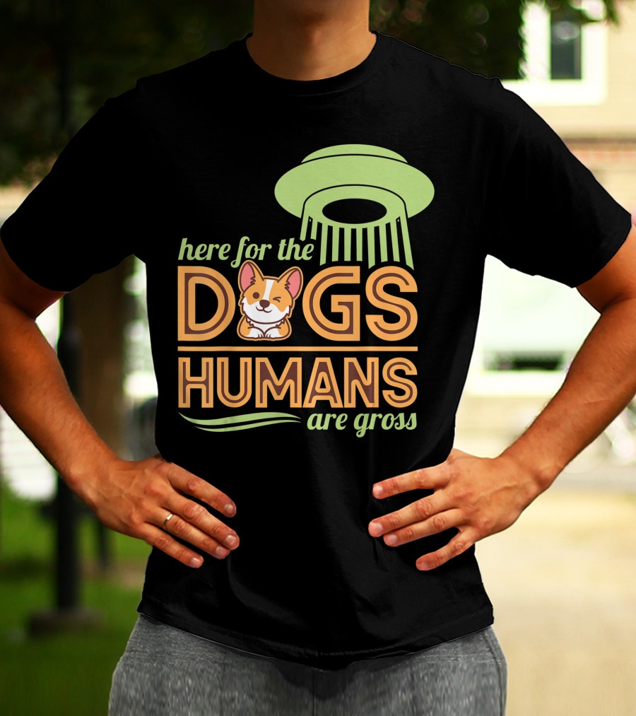 Here For The Dogs Humans Are Gross UFO Corgi T-Shirt