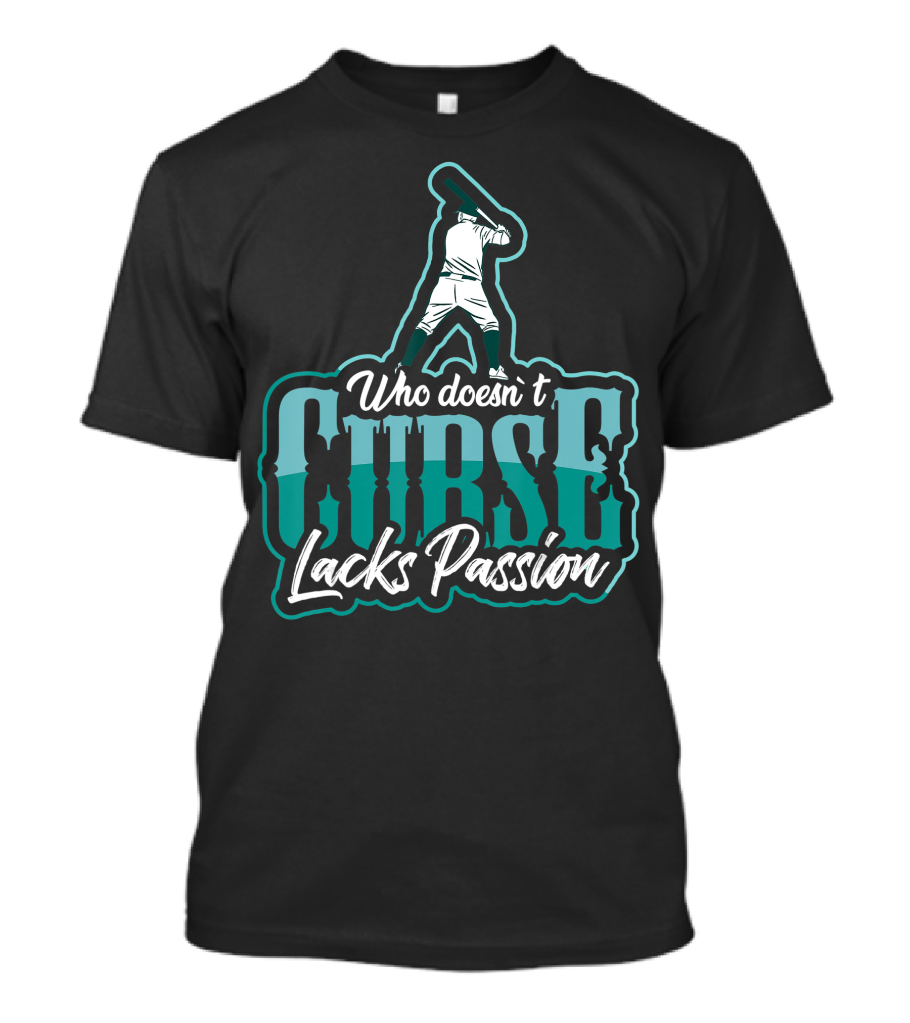 Baseball Player Who DoesnT Curse Lacks Passion T-Shirt