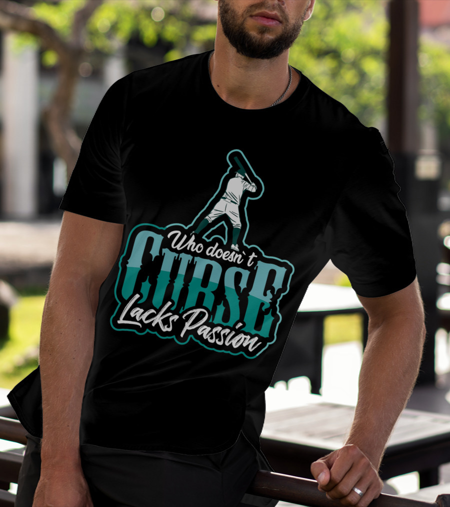 Baseball Player Who DoesnT Curse Lacks Passion T-Shirt