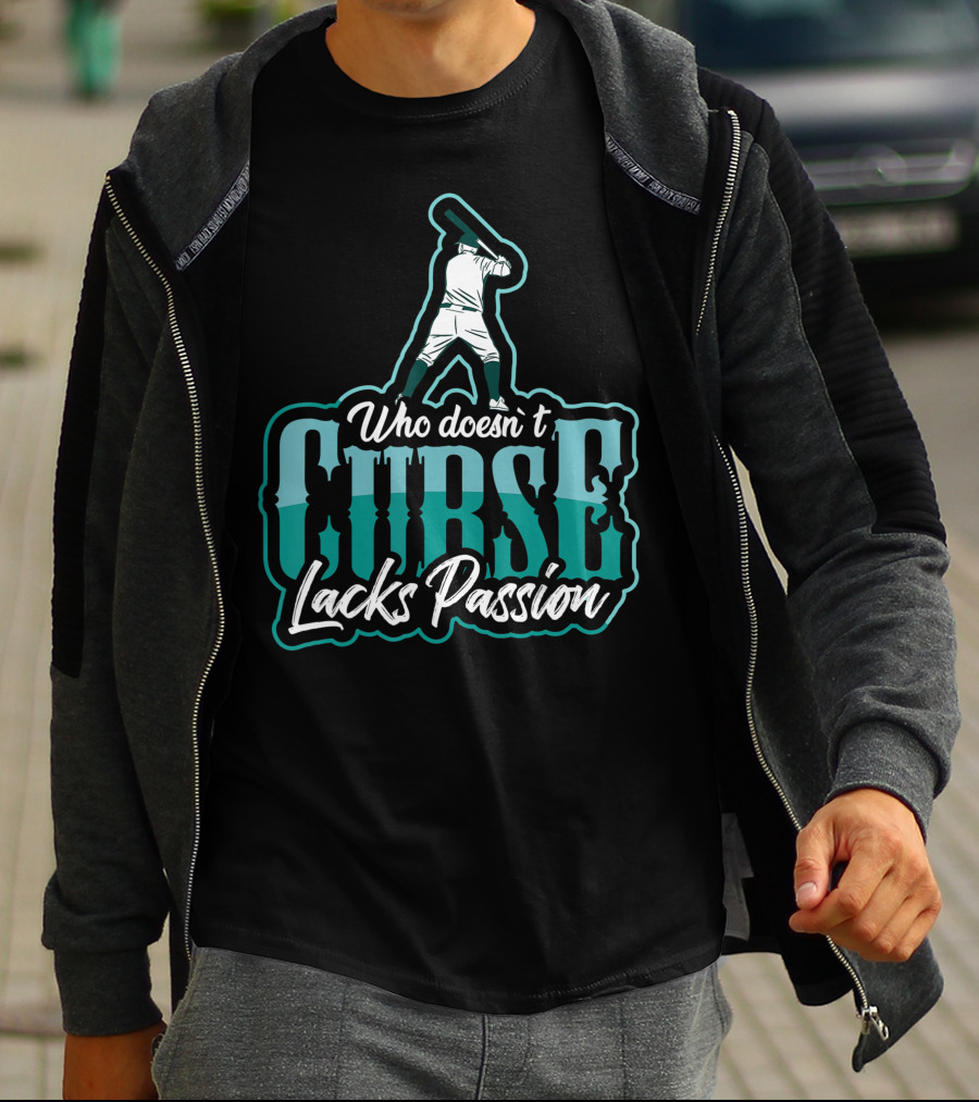Baseball Player Who DoesnT Curse Lacks Passion T-Shirt