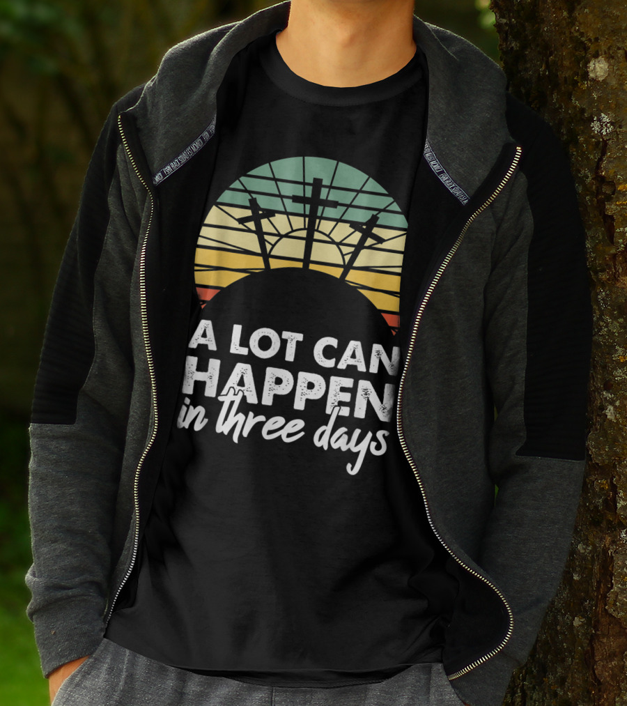 A Lot Can Happen In Three Days Easter Resurrection Day Crosses Sunset Stained Glass T-Shirt
