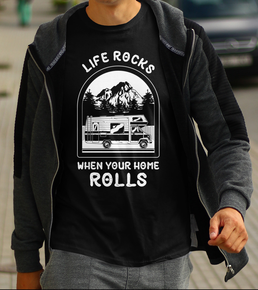 Life Rocks When Your Home Rolls RV Mountain Adventure T-Shirt
