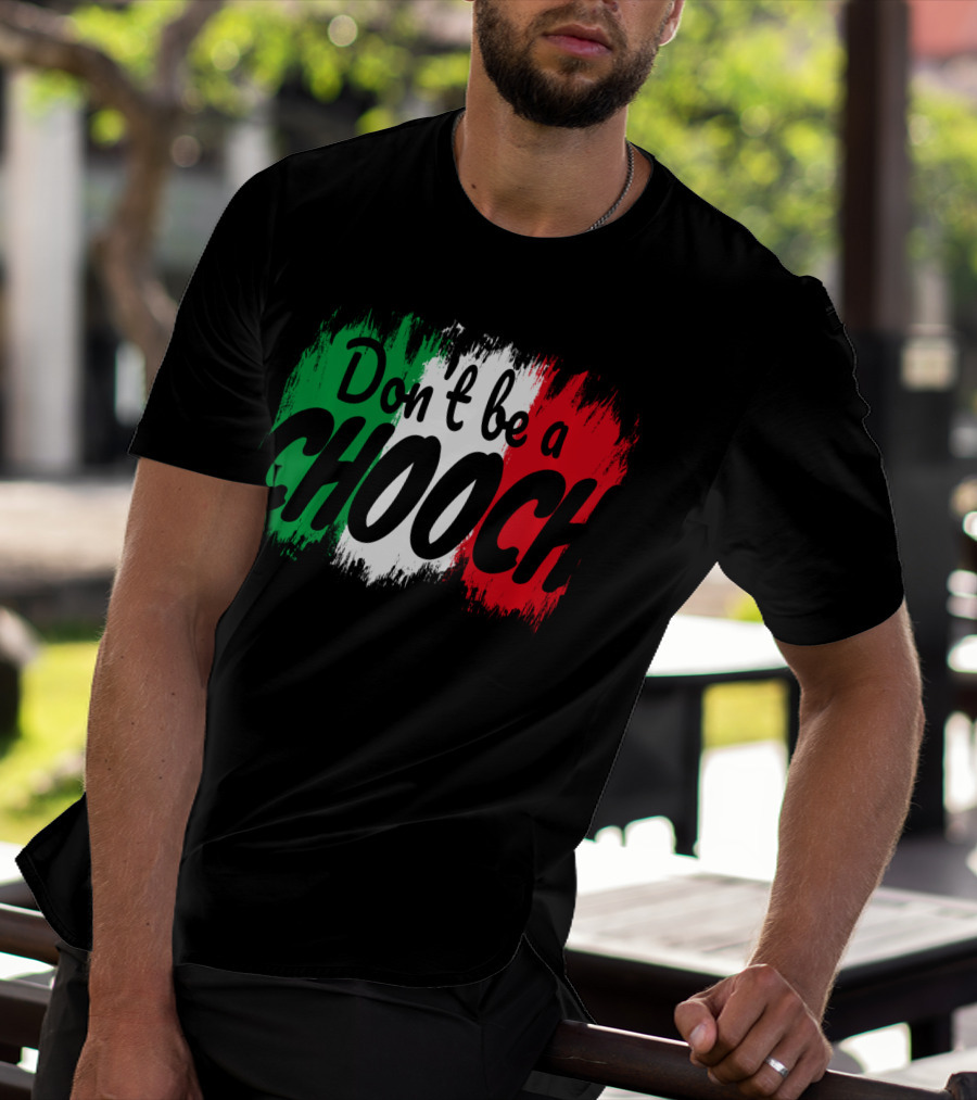 Don't Be A Chooch Italian Slang Italia Quote Italia T-Shirt