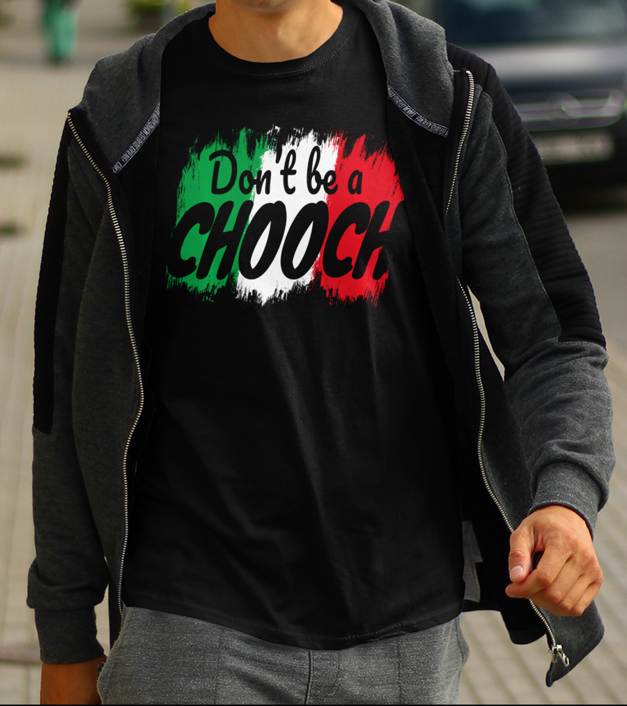 Don't Be A Chooch Italian Slang Italia Quote Italia T-Shirt