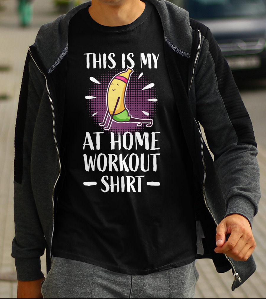 This Is My At Home Workout Shirt Cute Fitness Banana Strength Training T-Shirt