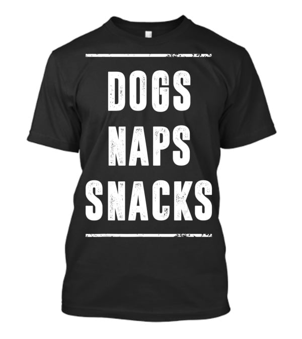 Naps Snacks Dogs Love T-Shirt