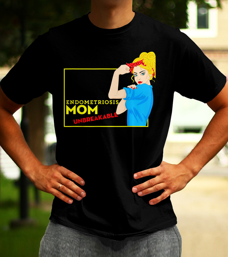 Endometriosis Mom Unbreakable Awareness Rosie The Riveter T-Shirt