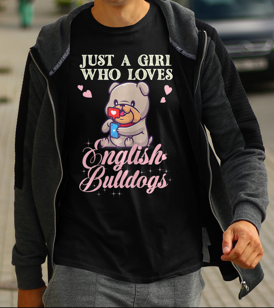Just A Girl Who Loves English Bulldogs Mom Dog Lover Owner T-Shirt