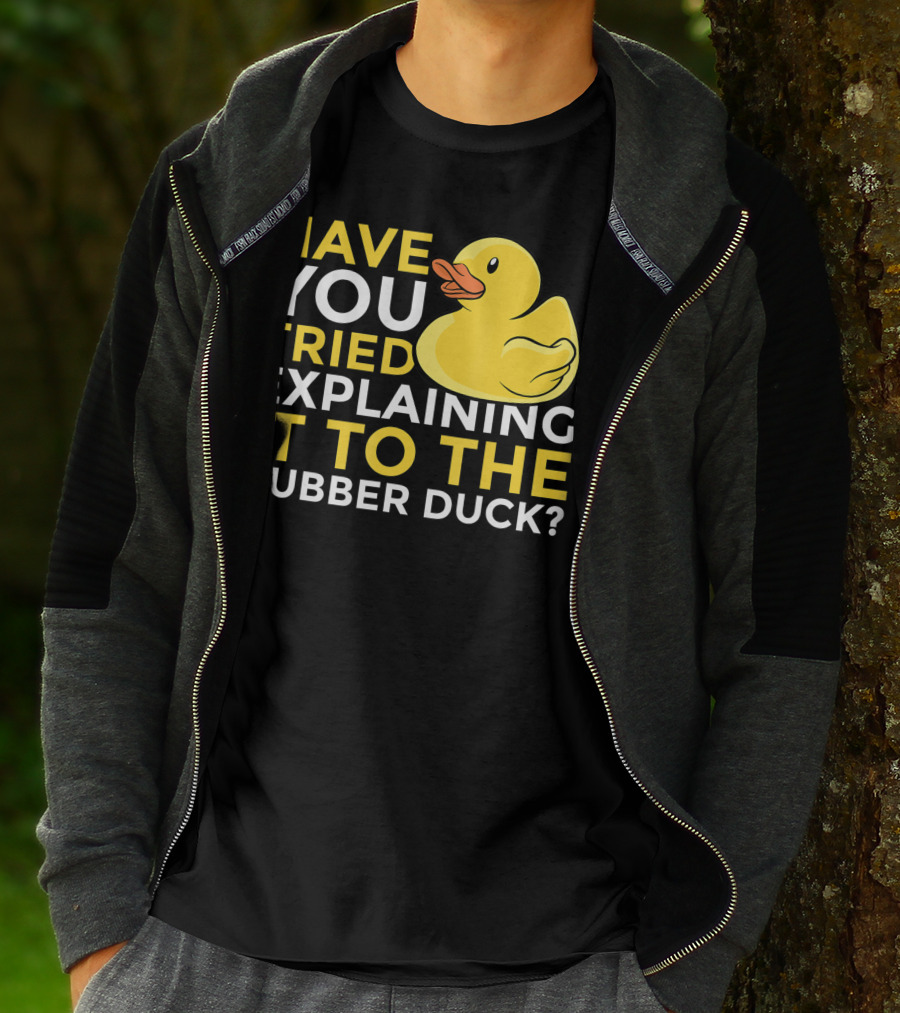 Have You Tried Explaining It To The Rubber Duck Official Programmer Problem Solving Humor T-Shirt