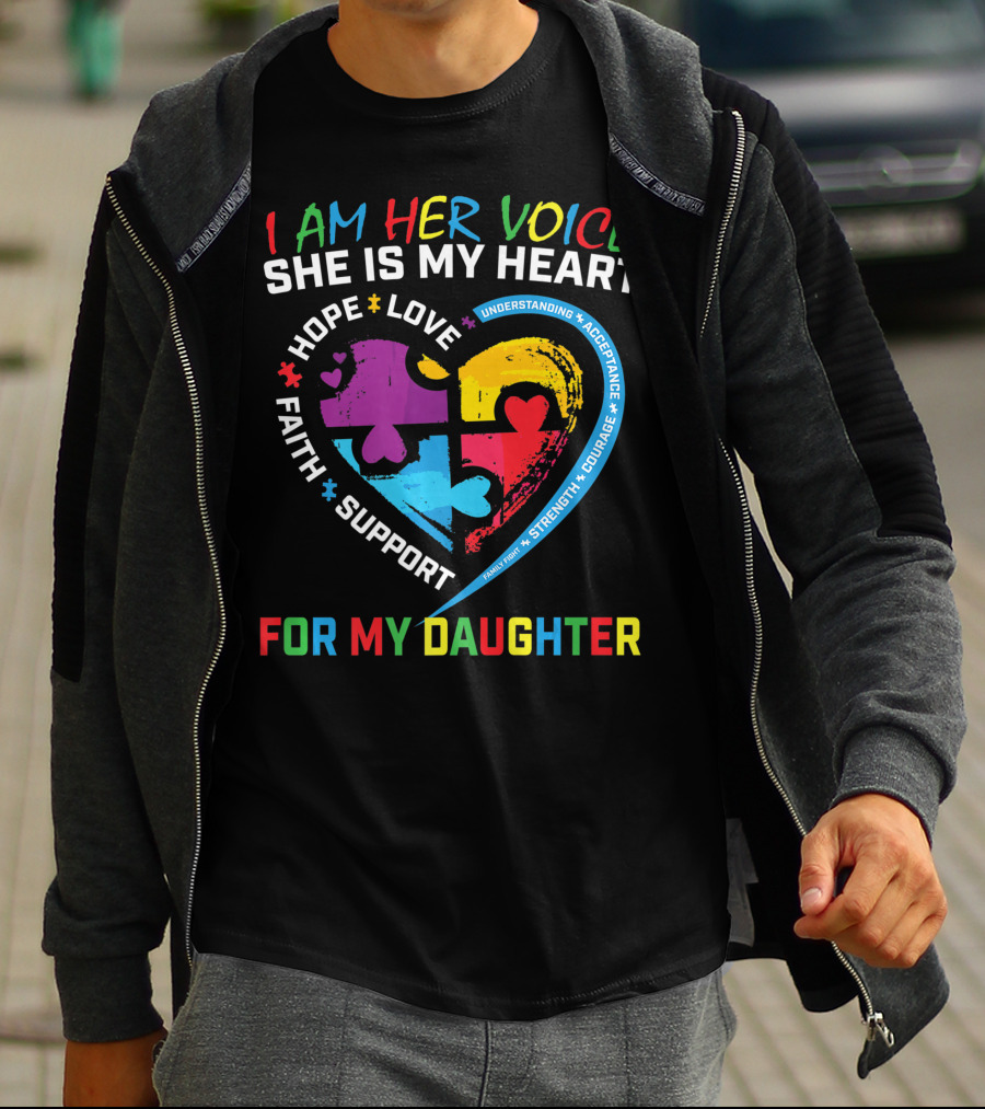 I Am Her Voice She Is My Heart Hope Love Faith Support Understanding Acceptance Courage For My Daughter T-Shirt