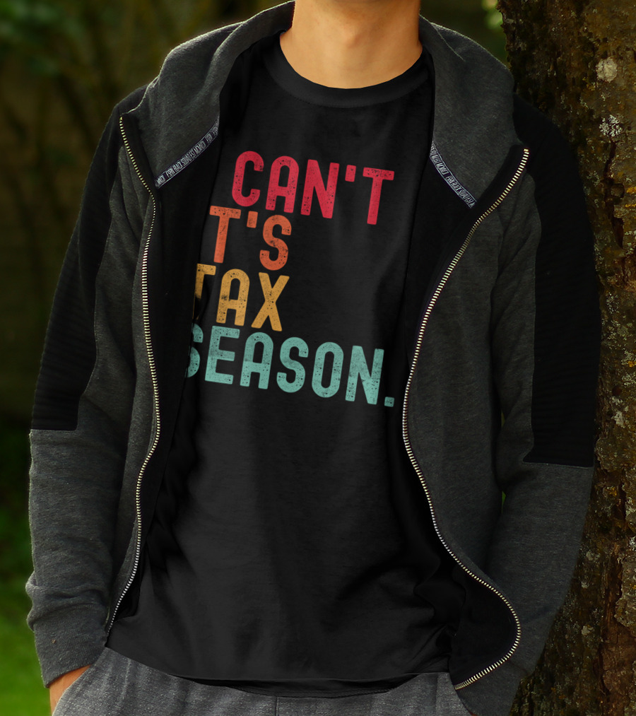I Can't It's Tax Season Accountant Accounting T-Shirt