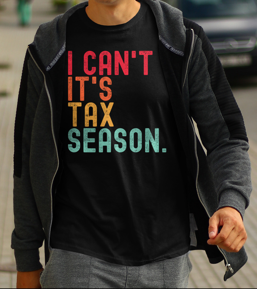 I Can't It's Tax Season Accountant Accounting T-Shirt