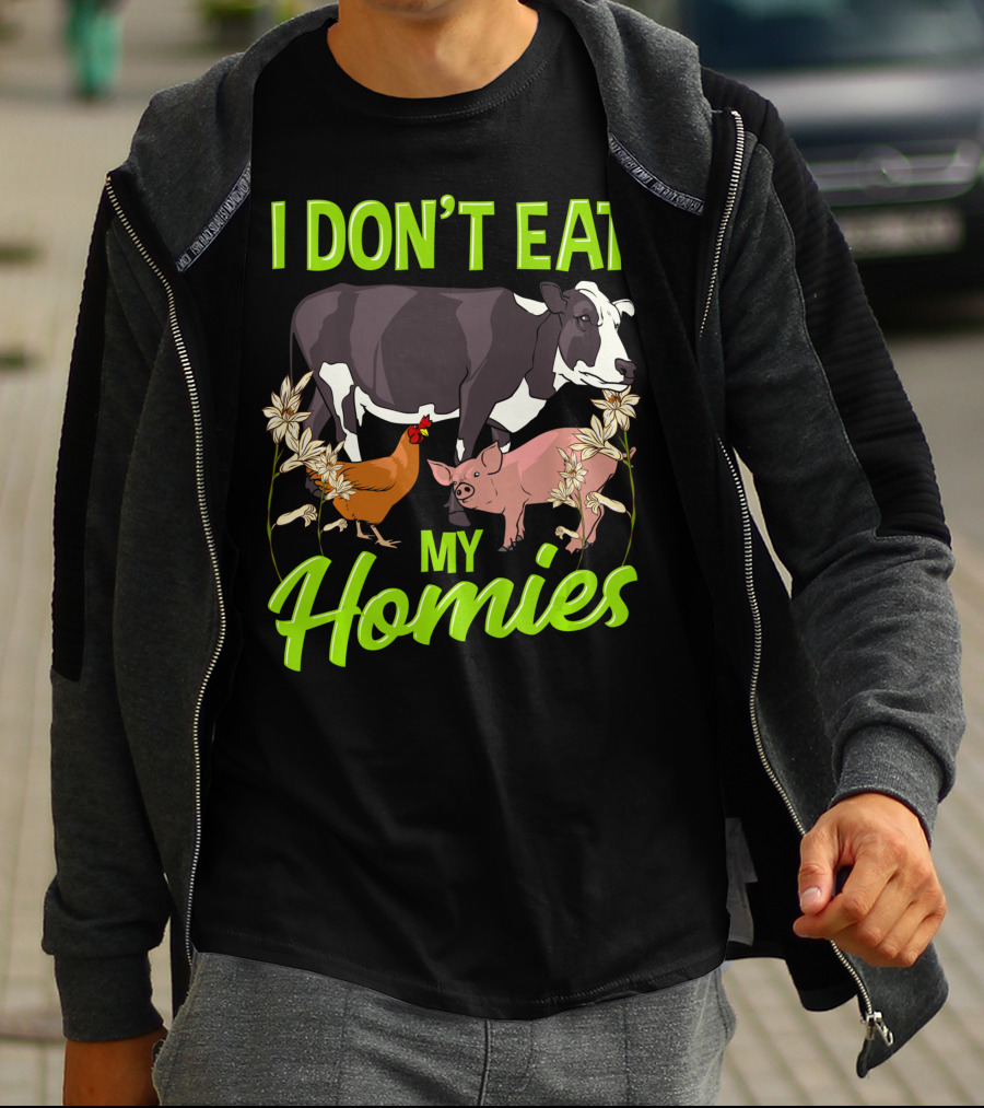 I Don't Eat My Homies Cow Pig Chicken Vegetarian Vegan Animal Lover T-Shirt