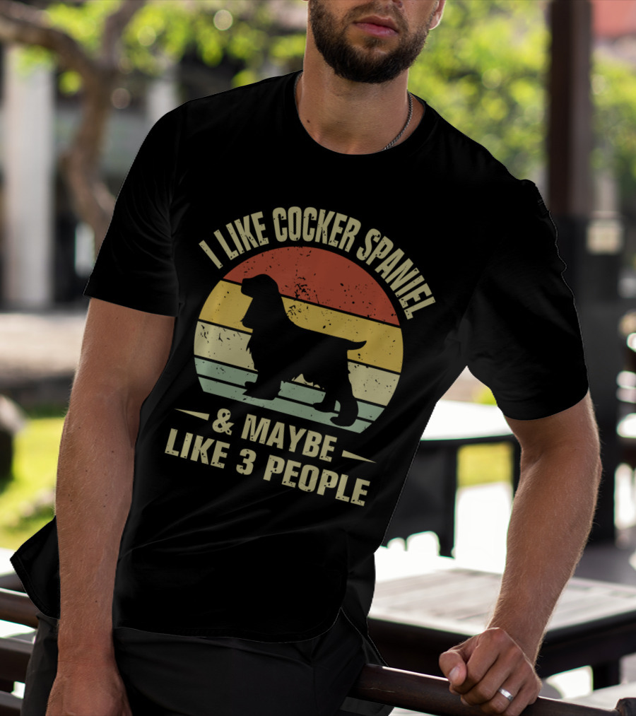 I Like Cocker Spaniel And Maybe Like 3 People T-Shirt
