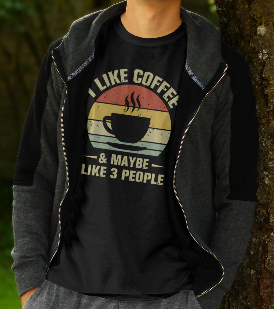 I Like Coffee And Maybe Like 3 People Coffee Lover T-Shirt