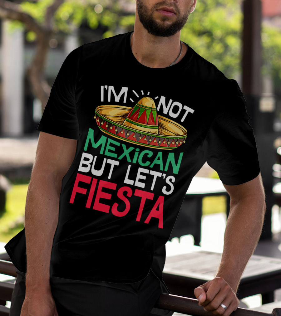 I'm Not Mexican But Let's Fiesta Sombrero T-Shirt