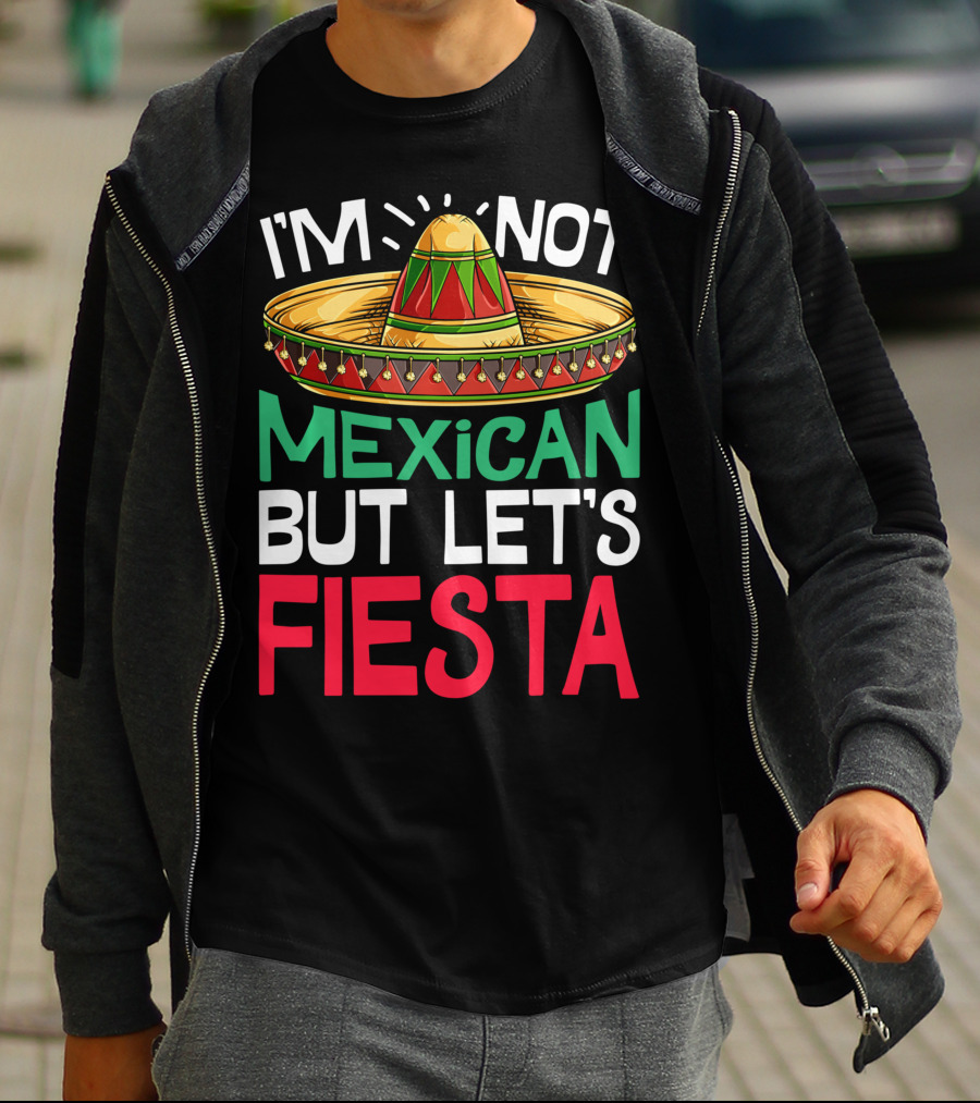I'm Not Mexican But Let's Fiesta Sombrero T-Shirt