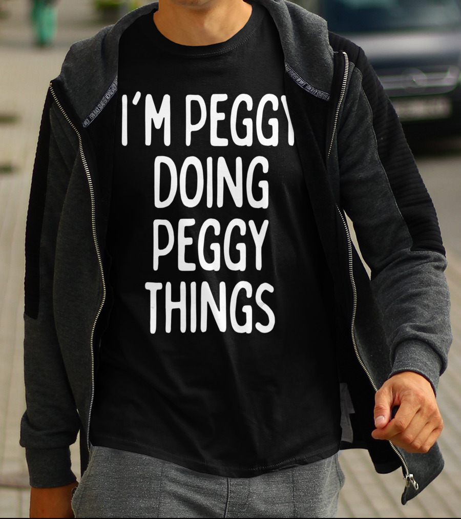 I'm Peggy Doing Peggy Things First Name T-Shirt