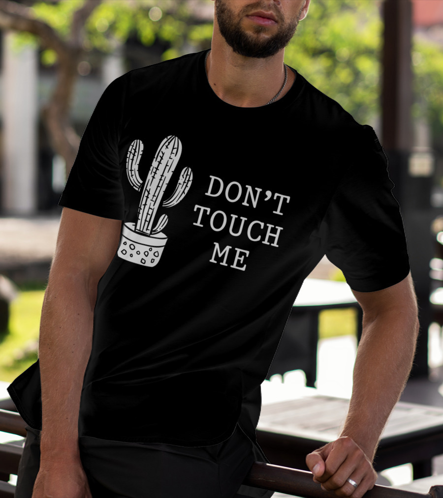 Don't Touch Me Introverted Person Cactus Gardening Succulent Humor T-Shirt
